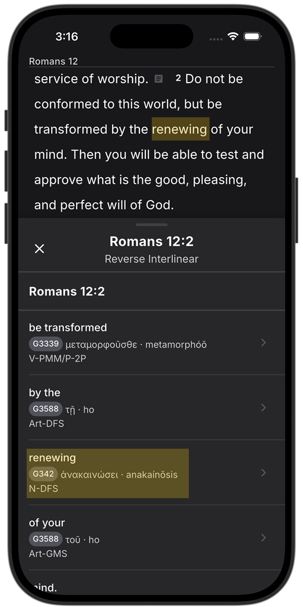 Renewing selected in the Romans 12:2 interlinear and the G342 lexicon entry